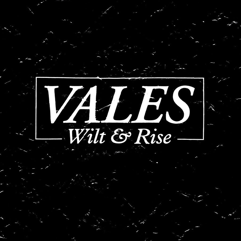Vales - Wilt and Rise