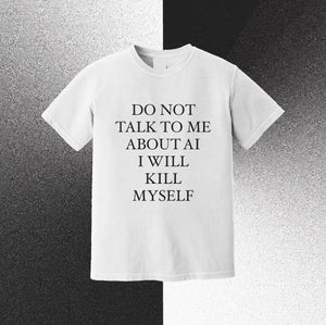 Gay Meat - Do not talk to me about AI shirt